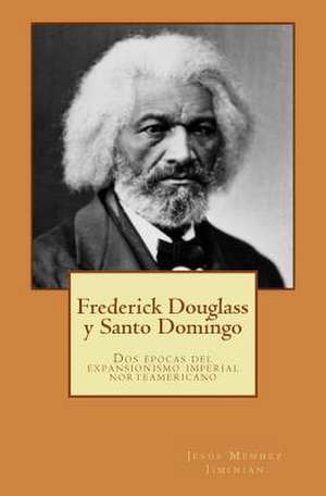 Frederick Douglass y Santo Domingo de Jesus Mendez Jiminian