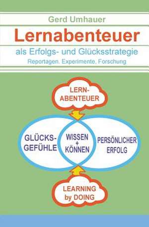 Lernabenteuer ALS Erfolgs- Und Gluecksstrategie de Gerd Umhauer