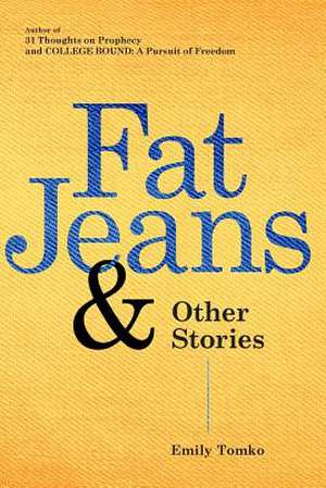 Fat Jeans & Other Stories de Emily Tomko