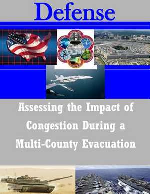 Assessing the Impact of Congestion During a Multi-County Evacuation de Naval Postgraduate School