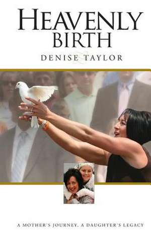 Heavenly Birth de Denise Taylor