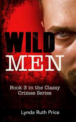 Wild Men de Lynda Ruth Price