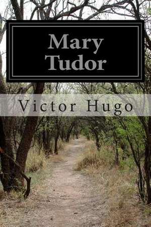 Mary Tudor de Victor Hugo