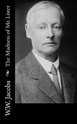 The Madness of Mr. Lister de W. W. Jacobs