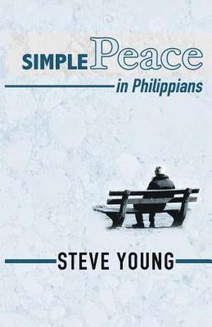 Simple Peace in Philippians de Steve Young