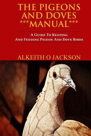 The Pigeons and Doves Manual de Alkeith O. Jackson