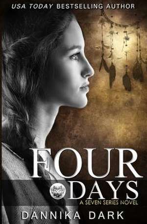 Four Days (Seven Series #4) de Dannika Dark