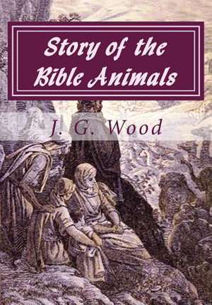 Story of the Bible Animals de J. G. Wood