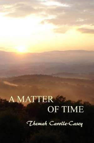 A Matter of Time de Themah Carolle-Casey