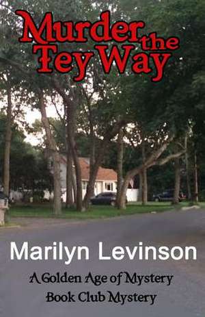 Murder the Tey Way de Marilyn Levinson