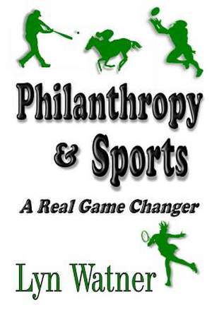 Philanthropy & Sports de Lyn Watner