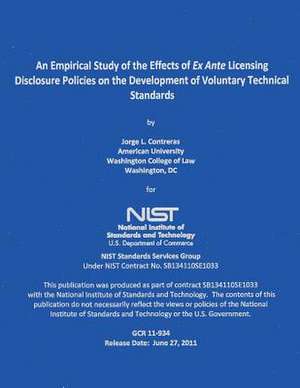 An Empirical Study of the Effects of Ex Ante Licensing Disclosure Policies of the Development of Voluntary Technical Standards de National Institute of Standards and Tech