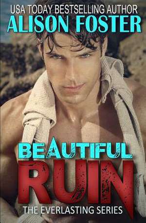 Beautiful Ruin de Alison Foster