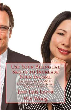 Use Your Bilingual Skills to Increase Your Income de Jose Luis Leyva