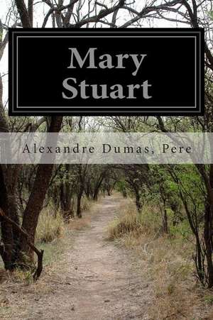 Mary Stuart de Pere Alexandre Dumas