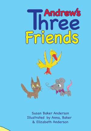 Andrew's Three Friends de Susan Baker Anderson