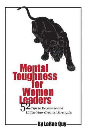 Mental Toughness for Women Leaders de Larae Quy