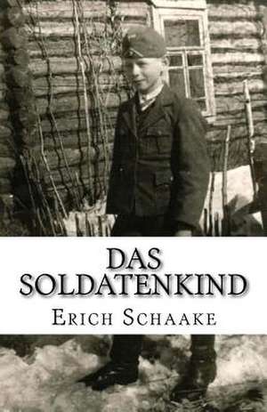 Das Soldatenkind de Erich Schaake