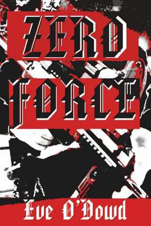 Zero Force de Eve O'Dowd