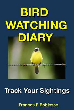 Bird Watching Diary de Frances P. Robinson