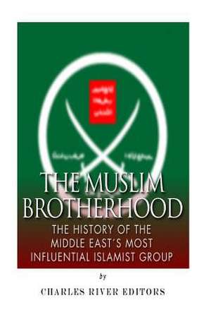 The Muslim Brotherhood de Charles River Editors