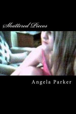 Shattered Pieces de Angela Parker