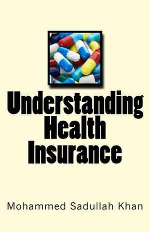 Understanding Health Insurance de MR Mohammed Sadullah Khan