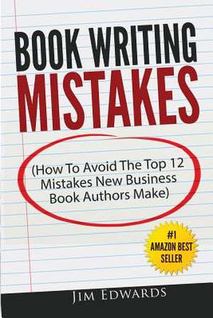 Book Writing Mistakes de Jim Edwards