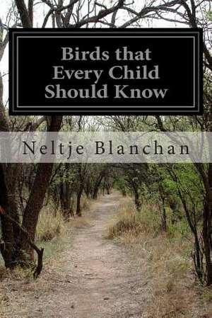 Birds That Every Child Should Know de Neltje Blanchan