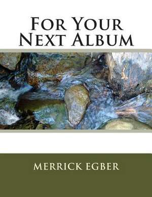 For Your Next Album de Merrick Stephen Egber