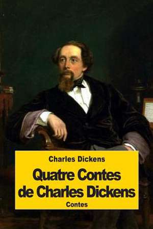 Quatre Contes de Charles Dickens de Charles Dickens