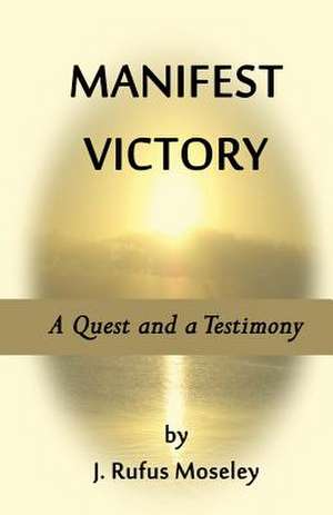 Manifest Victory de J. Rufus Moseley