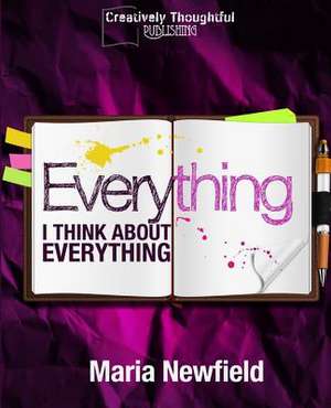 Everything I Think about Everything de Maria Newfield