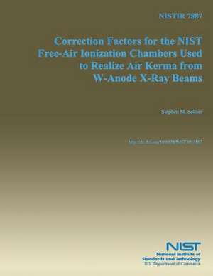 Correction Factors for the Nist Free-Air Ionization Chambers Used to Realize Air Kerma from W-Anode X-Ray Beams de Stephen M. Seltzer