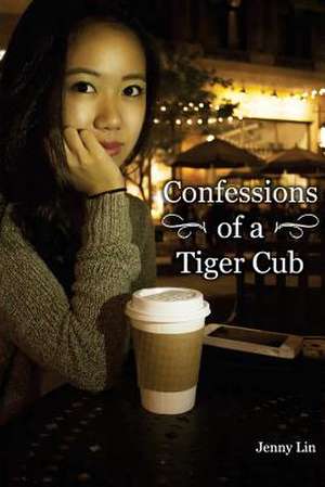 Confessions of a Tiger Cub de Jenny Lin