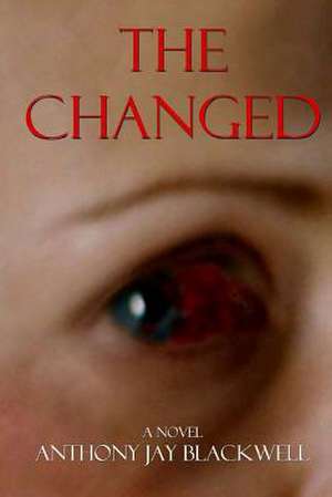 The Changed de Anthony Jay Blackwell