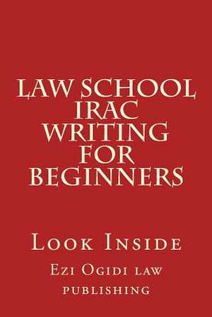 Law School Irac Writing for Beginners de Ezi Ogidi Law Publishing