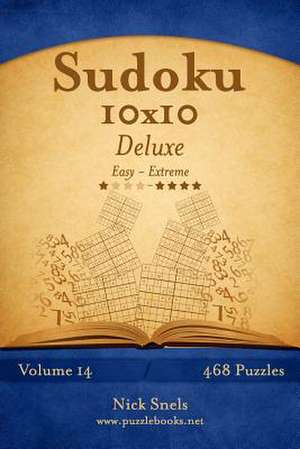 Sudoku 10x10 Deluxe - Easy to Extreme - Volume 14 - 468 Puzzles de Nick Snels