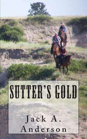 Sutter's Gold de Jack a. Anderson