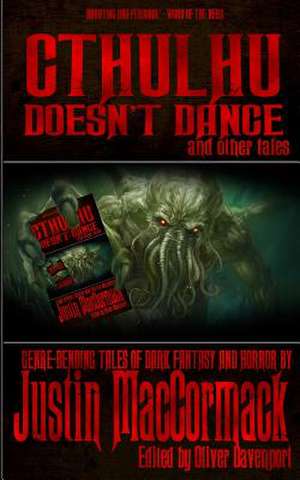 Cthulhu Doesn't Dance, and Other Tales de Justin MacCormack