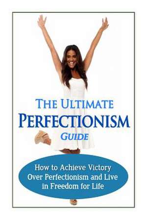 The Ultimate Perfectionism Guide de Jessica Minty