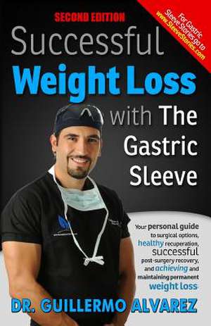 Successful Weight Loss with the Gastric Sleeve de Dr Guillermo Alvarez