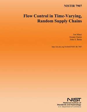 Nistir 7907 Flow Control in Time-Varying, Random Supply Chains de U S Dept of Commerce