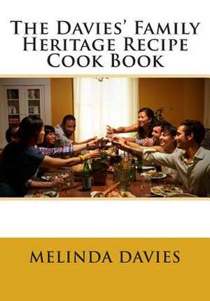 The Davies' Family Heritage Recipe Cook Book de Melinda Davies