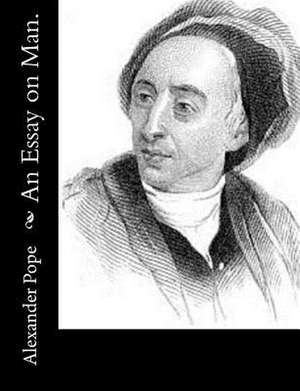 An Essay on Man. de Alexander Pope