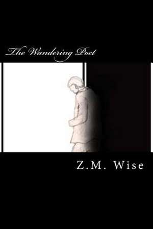 The Wandering Poet de Z. M. Wise