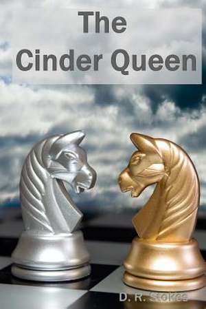 The Cinder Queen de D. R. Stokes