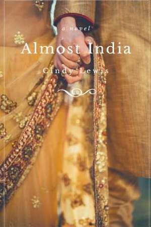 Almost India de Cindy Lewis