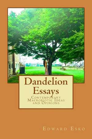 Dandelion Essays de Edward Esko