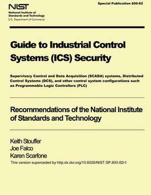 Nist Special Publication 800-82 Guide to Industrial Control Systems Security de U S Dept of Commerce